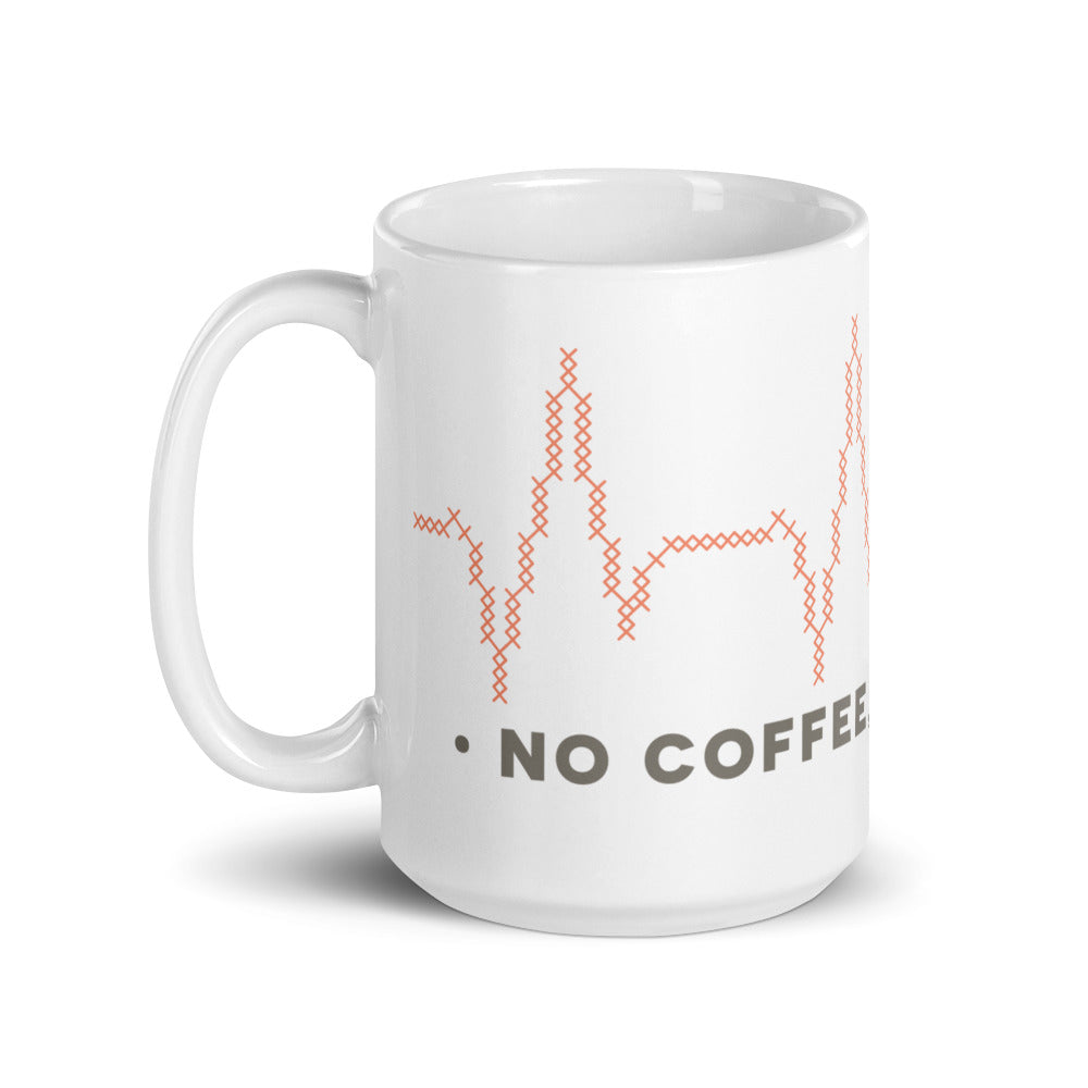 No Coffee, No Stitchy Glossy White Mug (15oz)